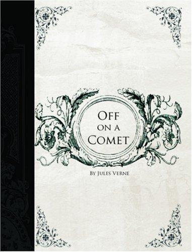 Off on a Comet! a Journey through Planetary Space - Jules Verne